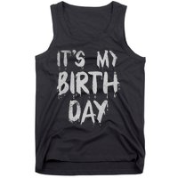 Its My Birthday Funny Quote For Horror Thriller Movie Lover Tank Top