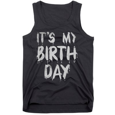 Its My Birthday Funny Quote For Horror Thriller Movie Lover Tank Top