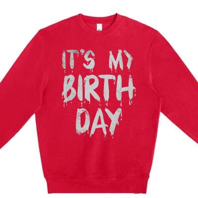 Its My Birthday Funny Quote For Horror Thriller Movie Lover Premium Crewneck Sweatshirt