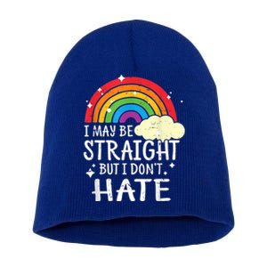 I May Be Straight But I Dont Hate Lgbt Pride Rainbow Meaningful Gift Short Acrylic Beanie