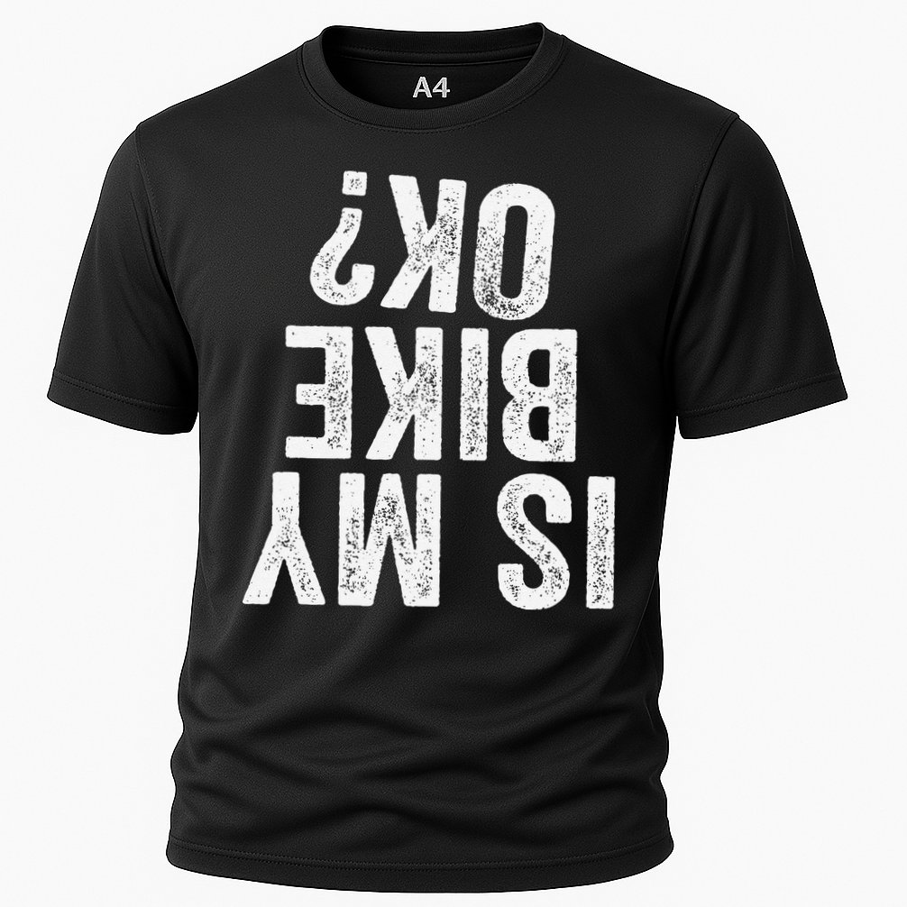 Is My Bike Ok Funny Motorcycle Dirt Bike Biker Gift Cooling Performance Crew T-Shirt
