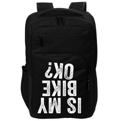 Is My Bike Ok Funny Motorcycle Dirt Bike Biker Gift Impact Tech Backpack