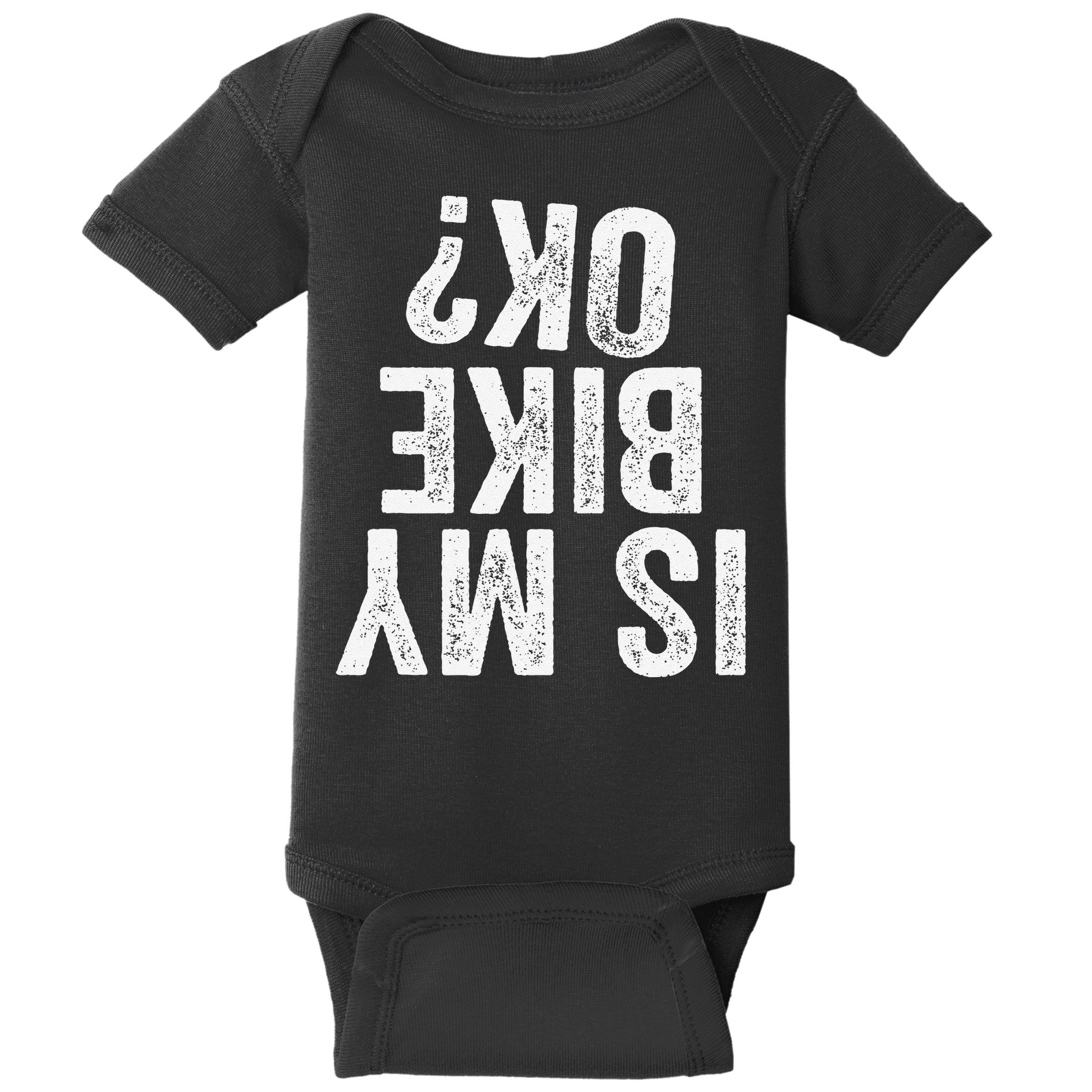 Is My Bike Ok Funny Motorcycle Dirt Bike Biker Gift Baby Bodysuit