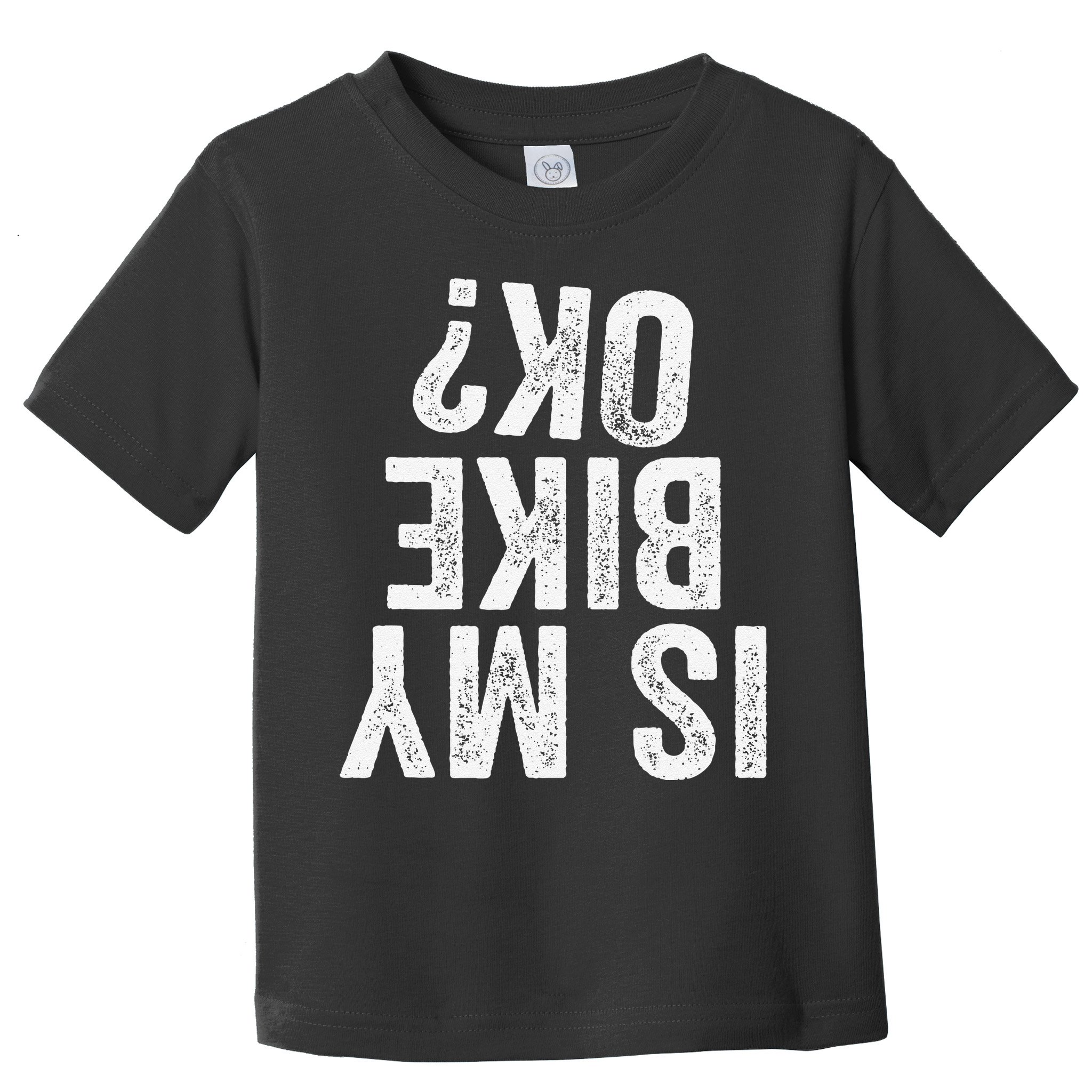 Is My Bike Ok Funny Motorcycle Dirt Bike Biker Gift Toddler T-Shirt