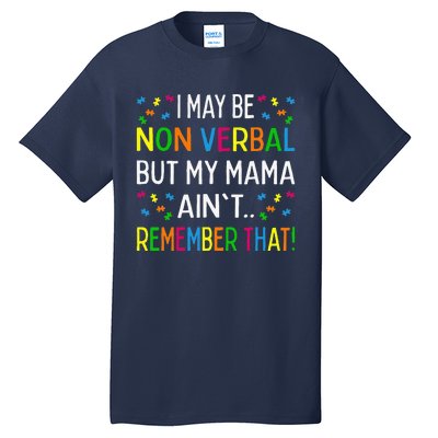 I May Be Non Verbal But My Mama Ain't Remember That Autism Tall T-Shirt