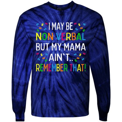 I May Be Non Verbal But My Mama Ain't Remember That Autism Tie-Dye Long Sleeve Shirt