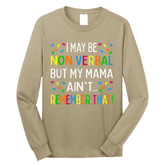 I May Be Non Verbal But My Mama Ain't Remember That Autism Long Sleeve Shirt