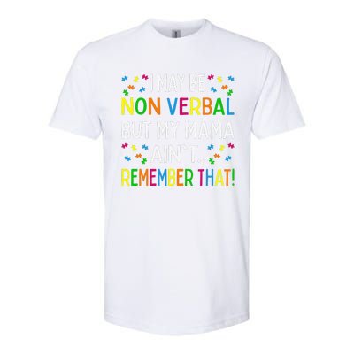 I May Be Non Verbal But My Mama Ain't Remember That Autism Softstyle CVC T-Shirt