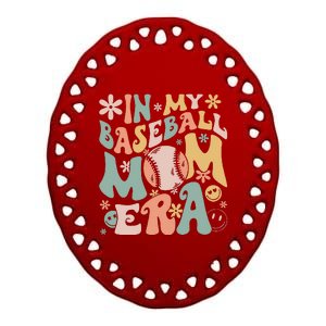 In My Baseball Mom Era Funny Baseball Mama Mothers Day Gifts Ceramic Oval Ornament