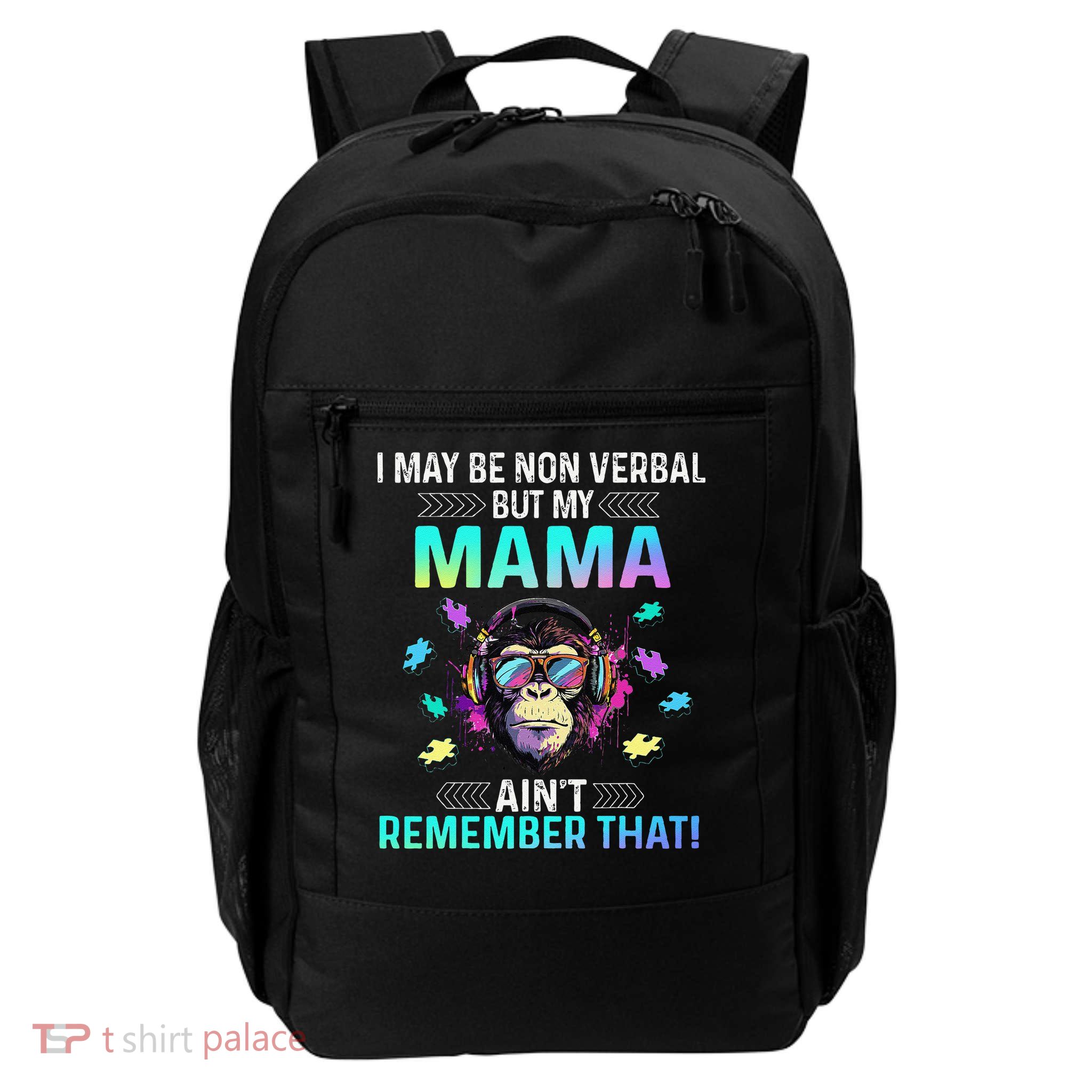 I May Be Non Verbal But My Mama Aint Remember That Gorilla Daily Commute Backpack