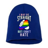 I May Be Straight But I Dont Hate Gay Friendly Cool Gift Short Acrylic Beanie