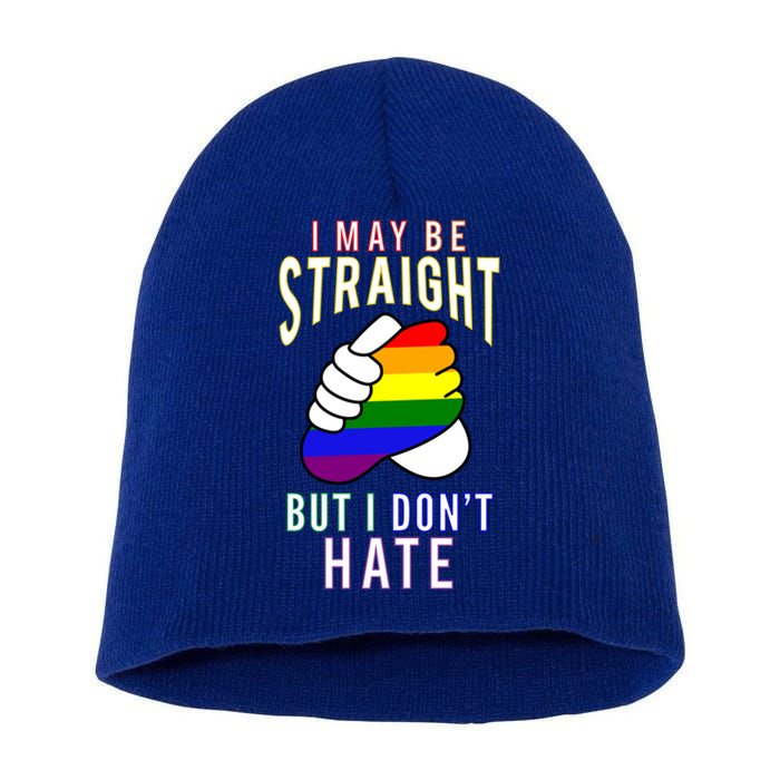 I May Be Straight But I Dont Hate Gay Friendly Cool Gift Short Acrylic Beanie