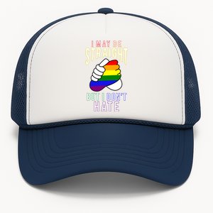 I May Be Straight But I Dont Hate Gay Friendly Cool Gift Trucker Hat