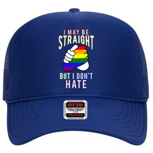 I May Be Straight But I Dont Hate Gay Friendly Cool Gift High Crown Mesh Back Trucker Hat