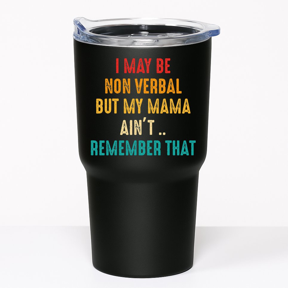 I May Be Non Verbal Nonverbal Autism Awareness Tumbler