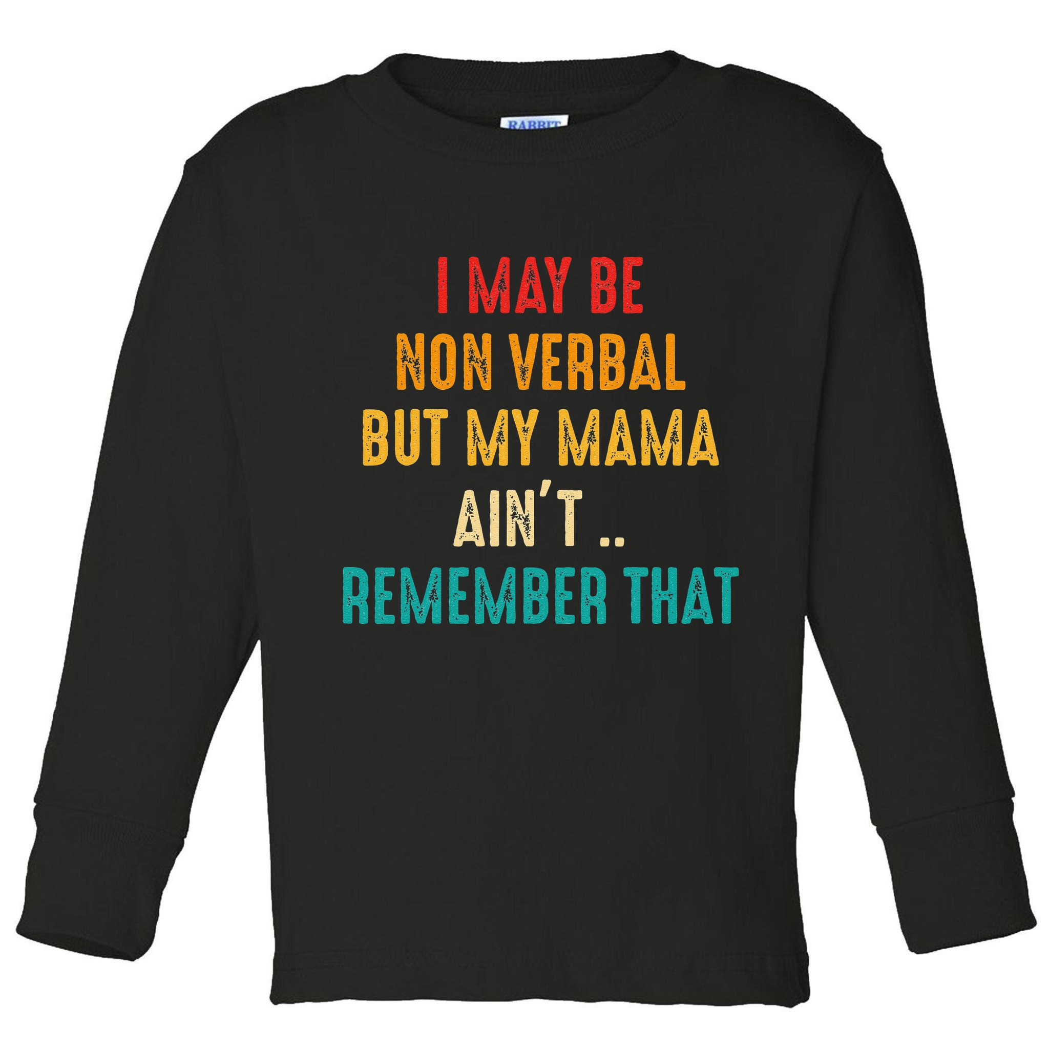 I May Be Non Verbal Nonverbal Autism Awareness Toddler Long Sleeve Shirt