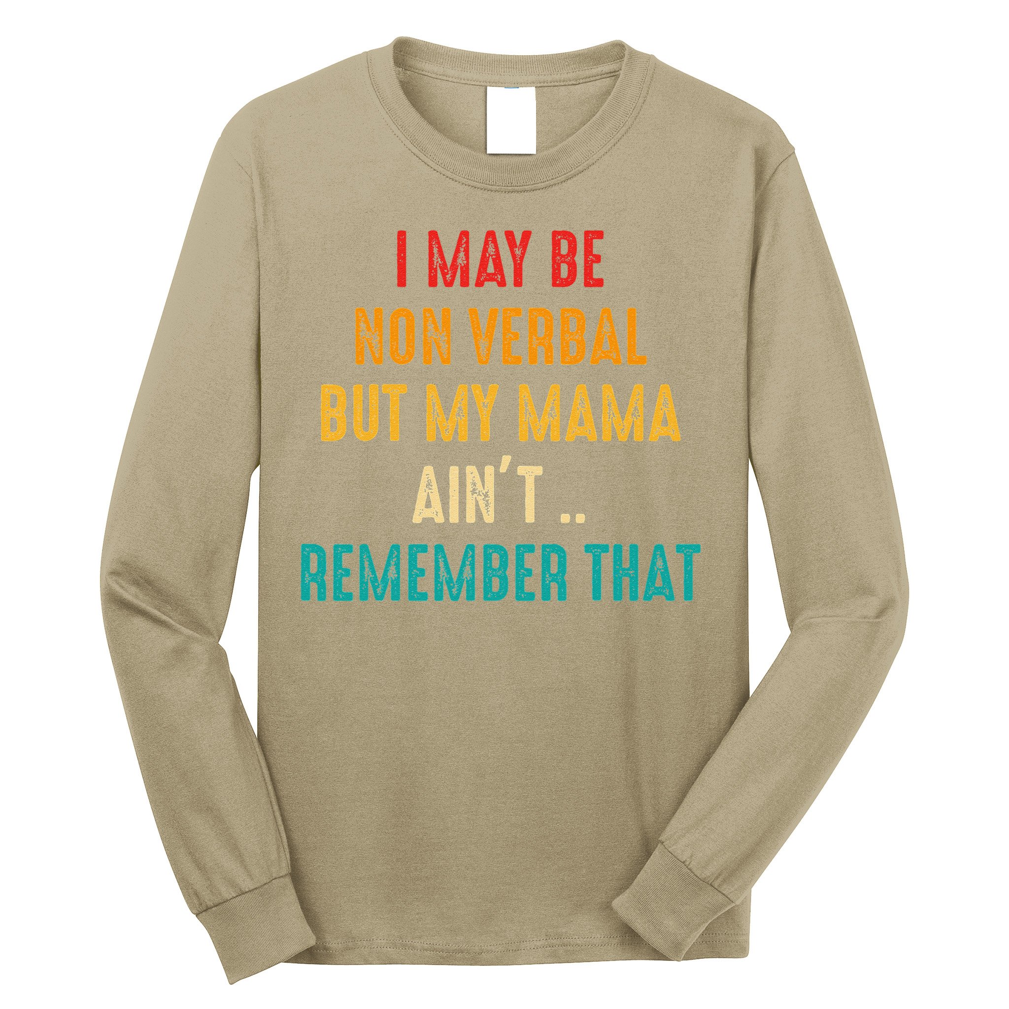 I May Be Non Verbal Nonverbal Autism Awareness Long Sleeve Shirt