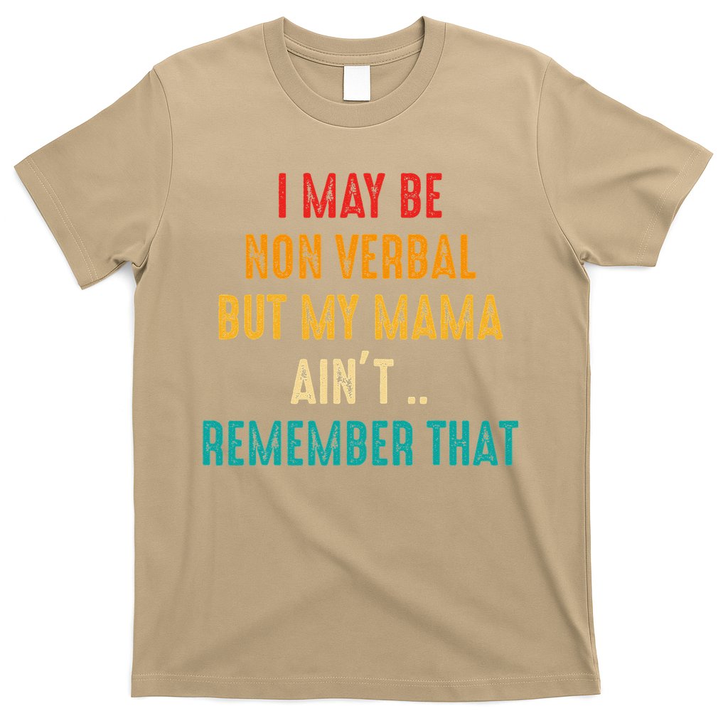 I May Be Non Verbal Nonverbal Autism Awareness T-Shirt