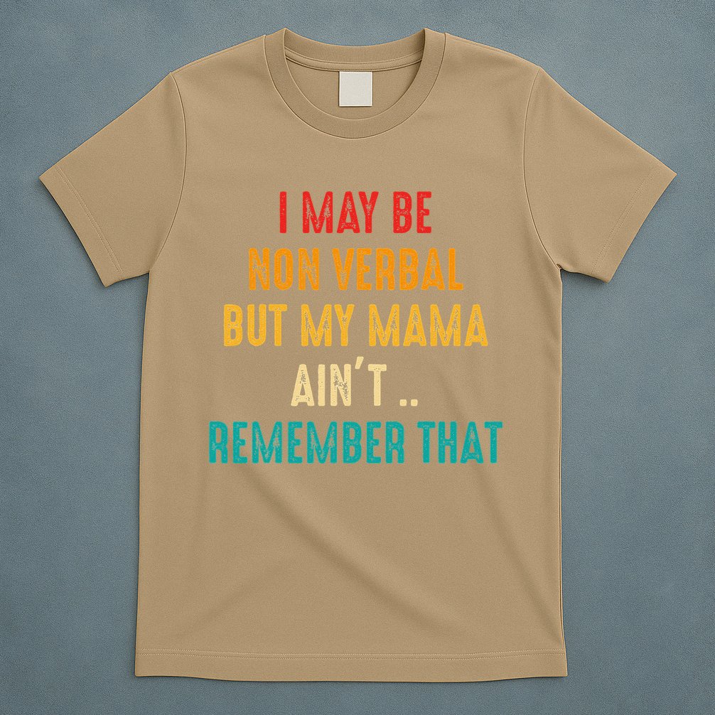 I May Be Non Verbal Nonverbal Autism Awareness T-Shirt