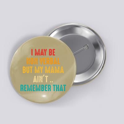 I May Be Non Verbal Nonverbal Autism Awareness Button