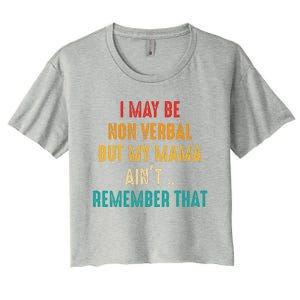 I May Be Non Verbal Nonverbal Autism Awareness Women's Crop Top Tee