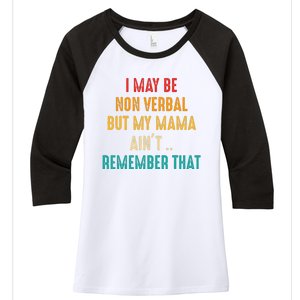 I May Be Non Verbal Nonverbal Autism Awareness Women's Tri-Blend 3/4-Sleeve Raglan Shirt