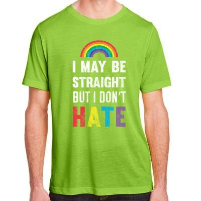 I May Be Straight But I Dont Hate Lgbt Support Great Gift Adult ChromaSoft Performance T-Shirt