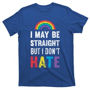 I May Be Straight But I Dont Hate Lgbt Support Great Gift T-Shirt