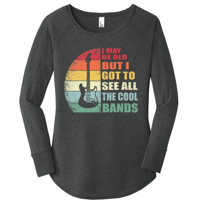 I May Be Old But I Got To See All The Cool Bands Women's Perfect Tri Tunic Long Sleeve Shirt