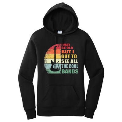 I May Be Old But I Got To See All The Cool Bands Women's Pullover Hoodie