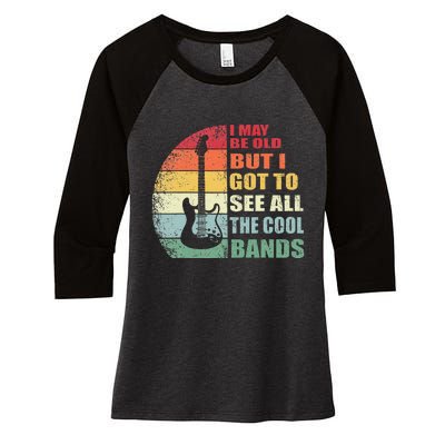 I May Be Old But I Got To See All The Cool Bands Women's Tri-Blend 3/4-Sleeve Raglan Shirt