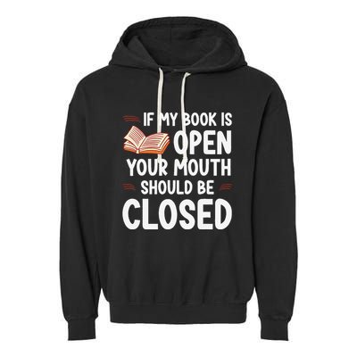 If My Book Is Open Your Mouth Should Be Closed Garment-Dyed Fleece Hoodie