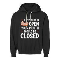 If My Book Is Open Your Mouth Should Be Closed Garment-Dyed Fleece Hoodie