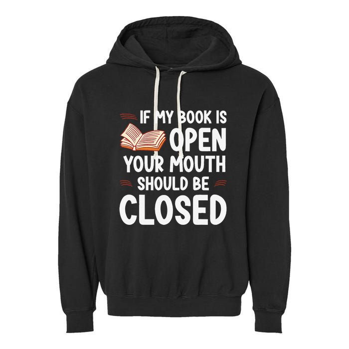 If My Book Is Open Your Mouth Should Be Closed Garment-Dyed Fleece Hoodie