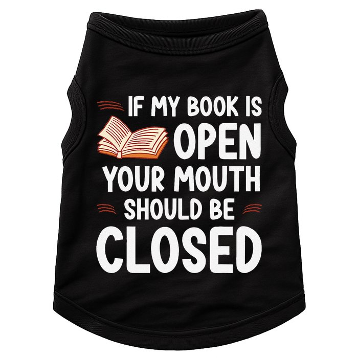 If My Book Is Open Your Mouth Should Be Closed Doggie Tank