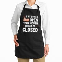 If My Book Is Open Your Mouth Should Be Closed Apron