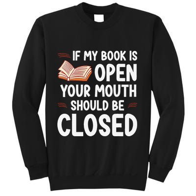 If My Book Is Open Your Mouth Should Be Closed Sweatshirt