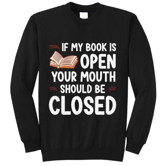 If My Book Is Open Your Mouth Should Be Closed Sweatshirt
