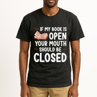 If My Book Is Open Your Mouth Should Be Closed Tall T-Shirt