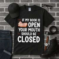 If My Book Is Open Your Mouth Should Be Closed Tall T-Shirt