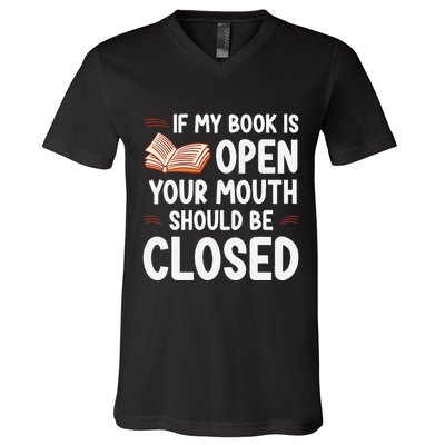 If My Book Is Open Your Mouth Should Be Closed V-Neck T-Shirt