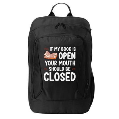 If My Book Is Open Your Mouth Should Be Closed City Backpack