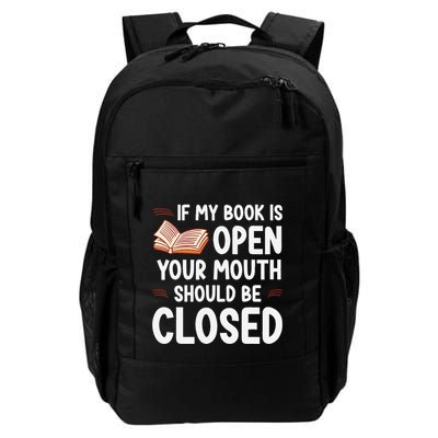 If My Book Is Open Your Mouth Should Be Closed Backpack