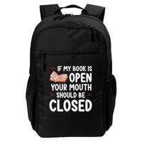 If My Book Is Open Your Mouth Should Be Closed Backpack