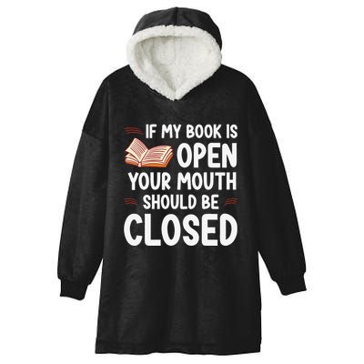 If My Book Is Open Your Mouth Should Be Closed Hooded Wearable Blanket