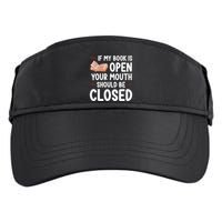 If My Book Is Open Your Mouth Should Be Closed Adult Drive Performance Visor