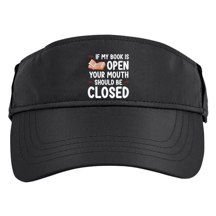 If My Book Is Open Your Mouth Should Be Closed Adult Drive Performance Visor