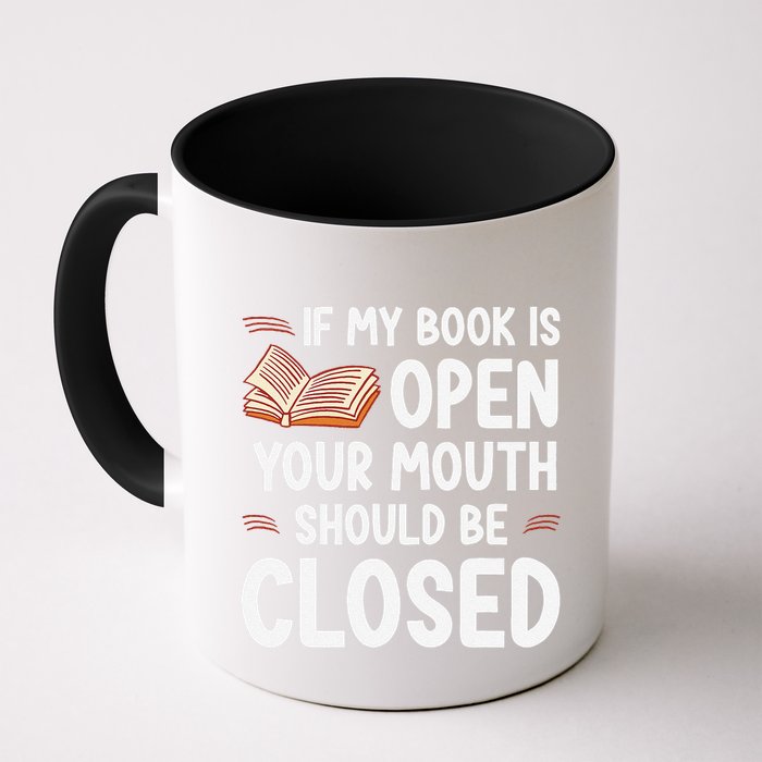 If My Book Is Open Your Mouth Should Be Closed Mug