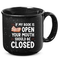 If My Book Is Open Your Mouth Should Be Closed 15oz Campfire Ceramic Mug