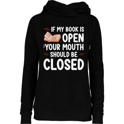 If My Book Is Open Your Mouth Should Be Closed Womens Funnel Neck Pullover Hood